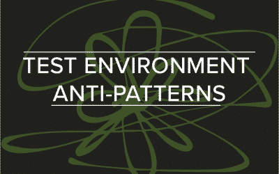 Test Environment Anti-Patterns